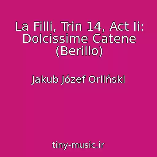 کاور آهنگ La Filli, Trin 14, Act Ii: Dolcissime Catene (Berillo) از Jakub Józef Orliński