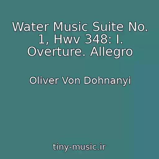 کاور آهنگ Water Music Suite No. 1, Hwv 348: I. Overture. Allegro از Oliver Von Dohnanyi