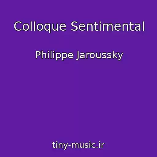 کاور آهنگ Colloque Sentimental از Philippe Jaroussky