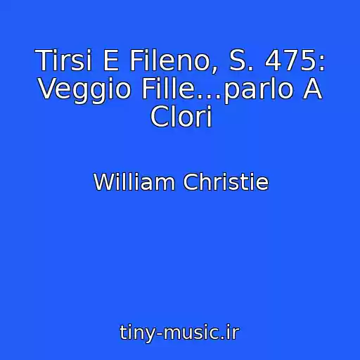 کاور آهنگ Tirsi E Fileno, S. 475: Veggio Fille...parlo A Clori از William Christie