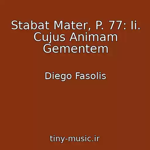 کاور آهنگ Stabat Mater, P. 77: Ii. Cujus Animam Gementem از Diego Fasolis