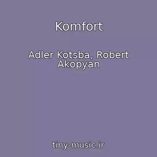 کاور آهنگ Komfort از Adler Kotsba, Robert Akopyan