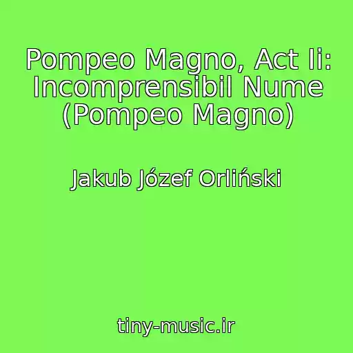 کاور آهنگ Pompeo Magno, Act Ii: Incomprensibil Nume (Pompeo Magno) از Jakub Józef Orliński