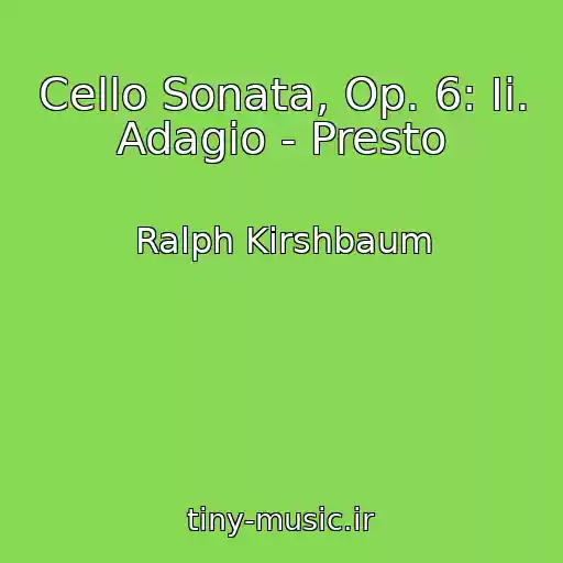 کاور آهنگ Cello Sonata, Op. 6: Ii. Adagio - Presto از Ralph Kirshbaum