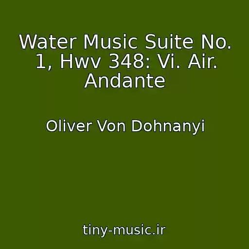 کاور آهنگ Water Music Suite No. 1, Hwv 348: Vi. Air. Andante از Oliver Von Dohnanyi