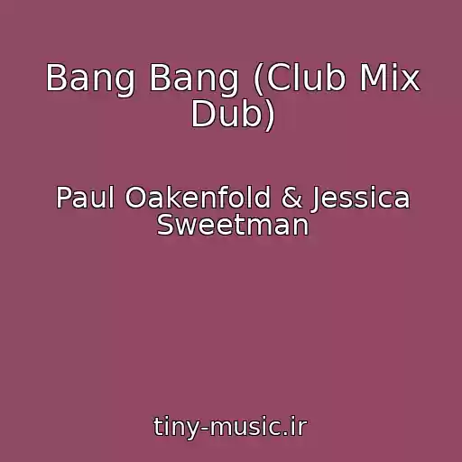 کاور آهنگ Bang Bang (Club Mix Dub) از Paul Oakenfold & Jessica Sweetman