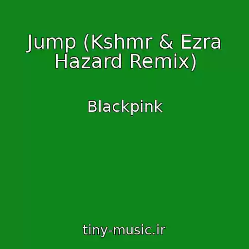 کاور آهنگ Jump (Kshmr & Ezra Hazard Remix) از Blackpink