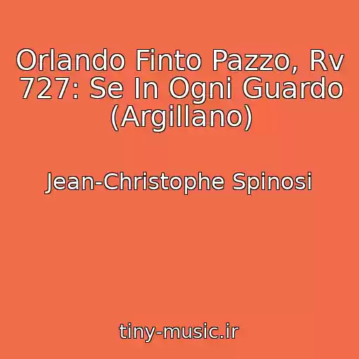 کاور آهنگ Orlando Finto Pazzo, Rv 727: Se In Ogni Guardo (Argillano) از Jean-Christophe Spinosi