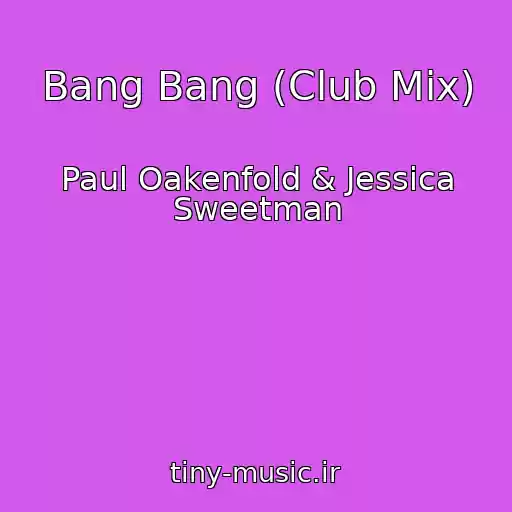 کاور آهنگ Bang Bang (Club Mix) از Paul Oakenfold & Jessica Sweetman