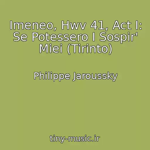 کاور آهنگ Imeneo, Hwv 41, Act I: Se Potessero I Sospir' Miei (Tirinto) از Philippe Jaroussky