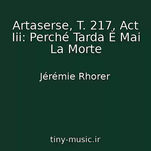 کاور آهنگ Artaserse, T. 217, Act Iii: Perché Tarda È Mai La Morte از Jérémie Rhorer