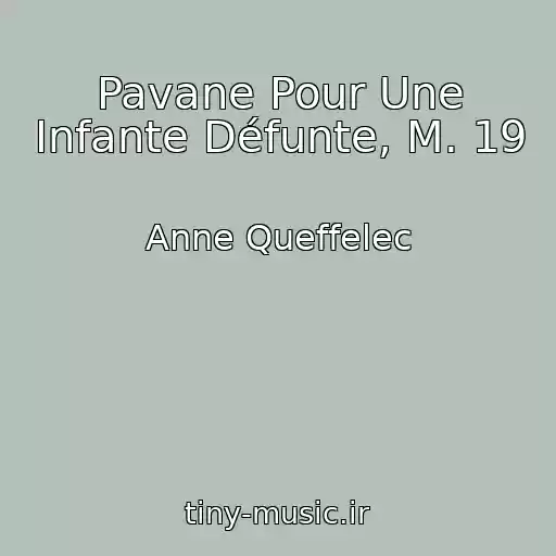 کاور آهنگ Pavane Pour Une Infante Défunte, M. 19 از Anne Queffelec