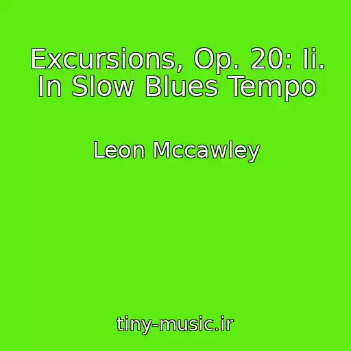 کاور آهنگ Excursions, Op. 20: Ii. In Slow Blues Tempo از Leon Mccawley