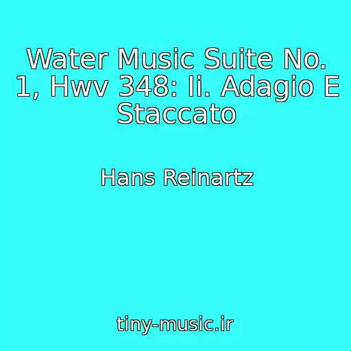 کاور آهنگ Water Music Suite No. 1, Hwv 348: Ii. Adagio E Staccato از Hans Reinartz