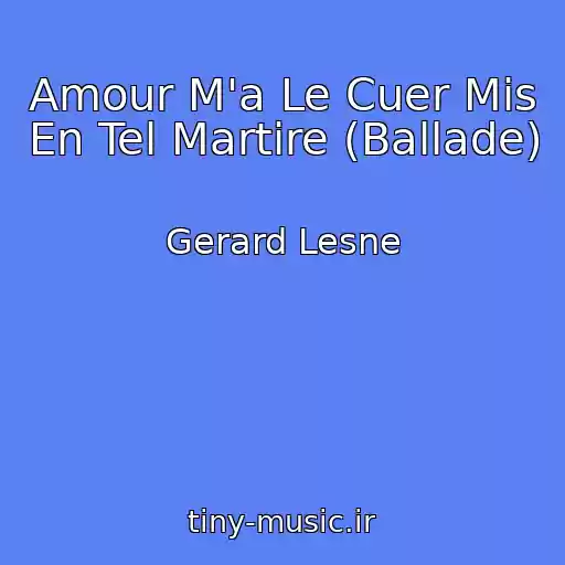 کاور آهنگ Amour M'a Le Cuer Mis En Tel Martire (Ballade) از Gerard Lesne