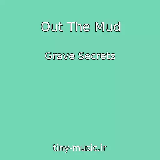 کاور آهنگ Out The Mud از Grave Secrets