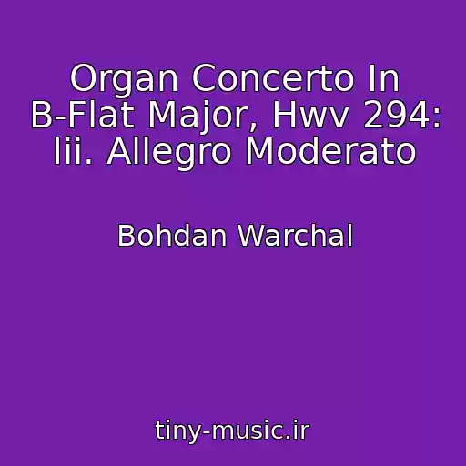 کاور آهنگ Organ Concerto In B-Flat Major, Hwv 294: Iii. Allegro Moderato از Bohdan Warchal