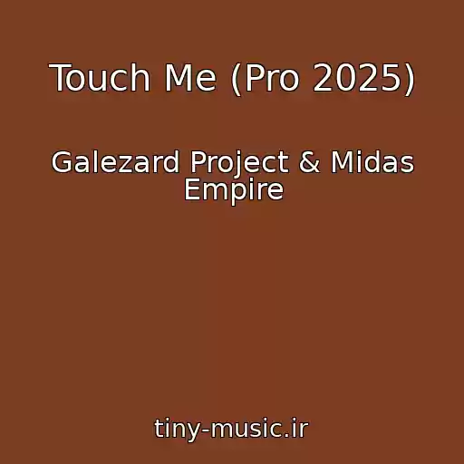 کاور آهنگ Touch Me (Pro 2025) از Galezard Project & Midas Empire