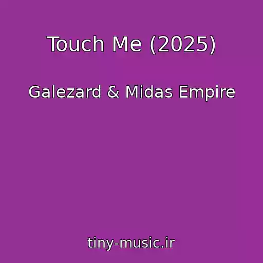 کاور آهنگ Touch Me (2025) از Galezard & Midas Empire