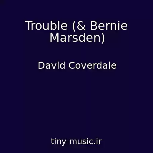 کاور آهنگ Trouble (& Bernie Marsden) از David Coverdale
