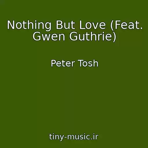 کاور آهنگ Nothing But Love (Feat. Gwen Guthrie) از Peter Tosh