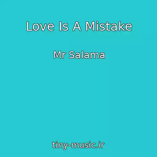 کاور آهنگ Love Is A Mistake از Mr Salama