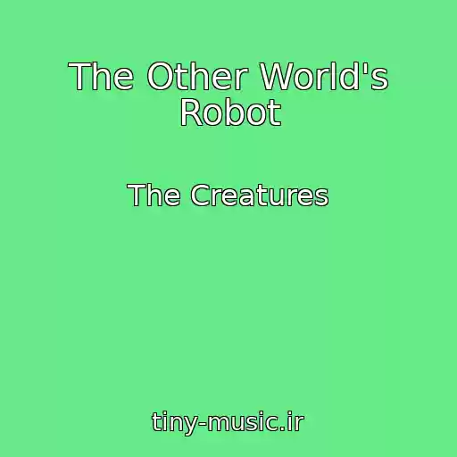 کاور آهنگ The Other World's Robot از The Creatures