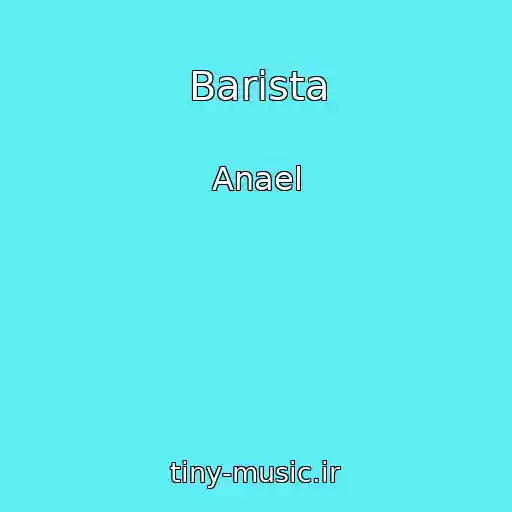 کاور آهنگ Barista از Anael