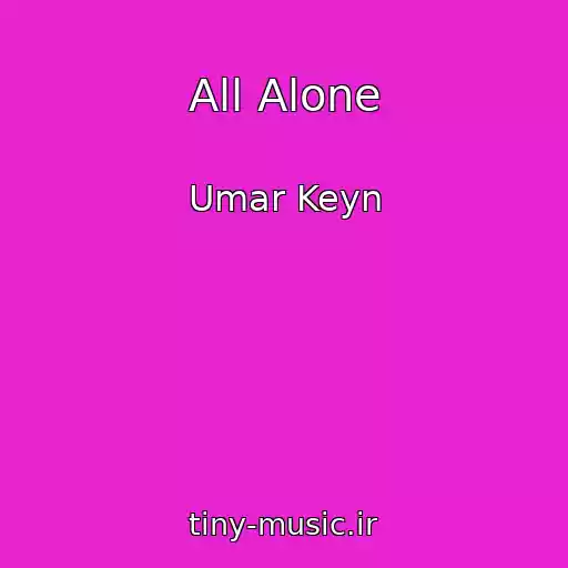 کاور آهنگ All Alone از Umar Keyn