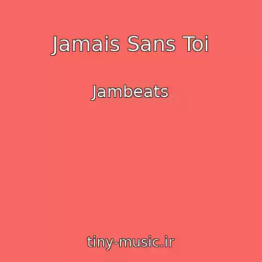 کاور آهنگ Jamais Sans Toi از Jambeats