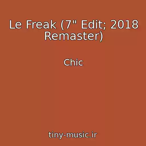کاور آهنگ Le Freak (7" Edit; 2018 Remaster) از Chic