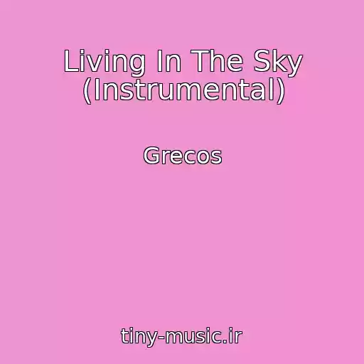 کاور آهنگ Living In The Sky (Instrumental) از Grecos