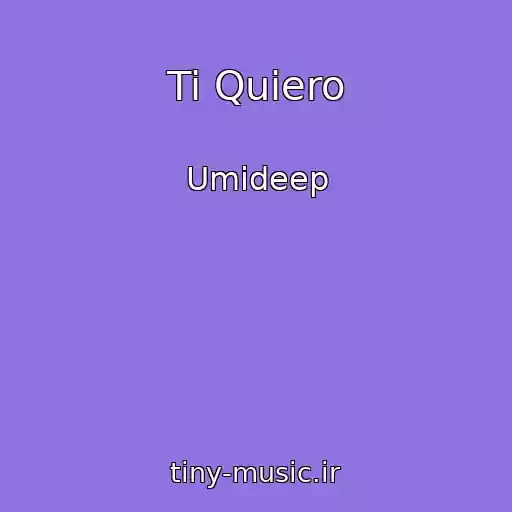 کاور آهنگ Ti Quiero از Umideep