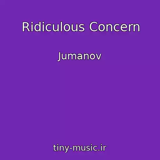 کاور آهنگ Ridiculous Concern از Jumanov