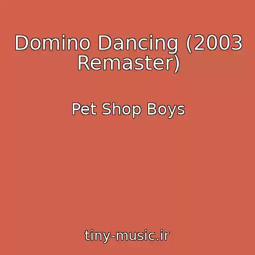 کاور آهنگ Domino Dancing (2003 Remaster) از Pet Shop Boys