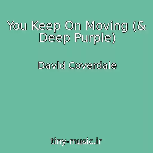 کاور آهنگ You Keep On Moving (& Deep Purple) از David Coverdale