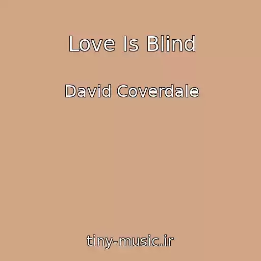 کاور آهنگ Love Is Blind از David Coverdale
