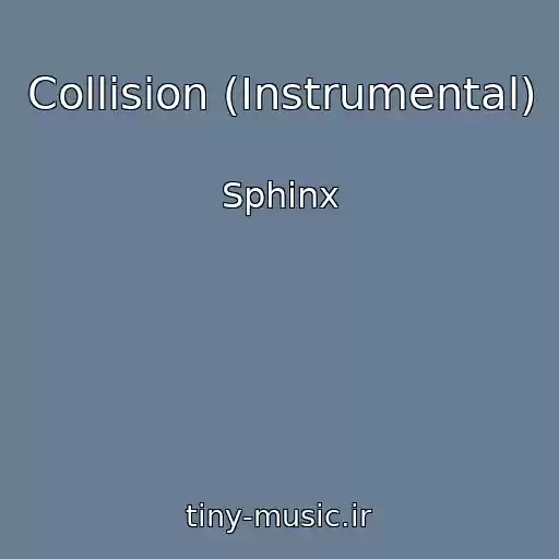 کاور آهنگ Collision (Instrumental) از Sphinx