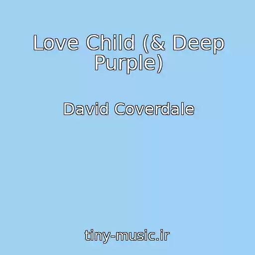 کاور آهنگ Love Child (& Deep Purple) از David Coverdale