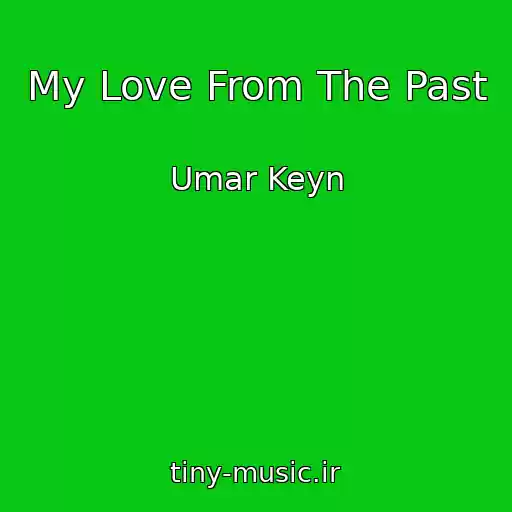 کاور آهنگ My Love From The Past از Umar Keyn