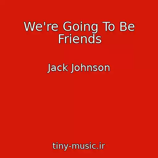 کاور آهنگ We're Going To Be Friends از Jack Johnson