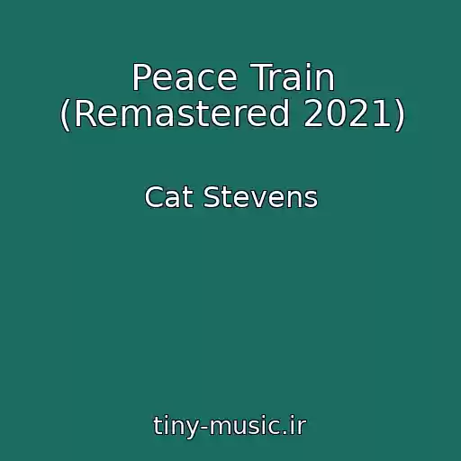 کاور آهنگ Peace Train (Remastered 2021) از Cat Stevens