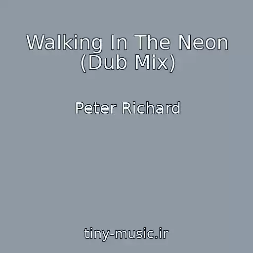 کاور آهنگ Walking In The Neon (Dub Mix) از Peter Richard