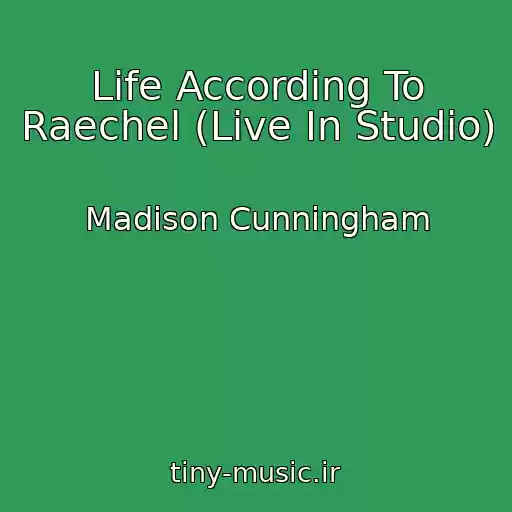 کاور آهنگ Life According To Raechel (Live In Studio) از Madison Cunningham