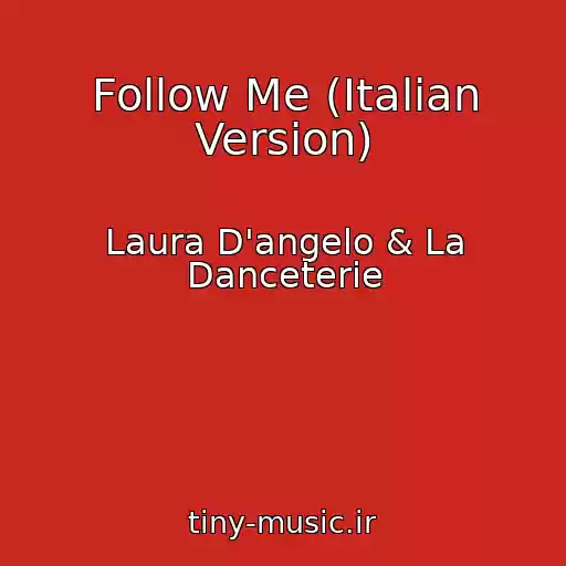 کاور آهنگ Follow Me (Italian Version) از Laura D'angelo & La Danceterie