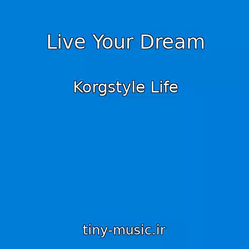 کاور آهنگ Live Your Dream از Korgstyle Life