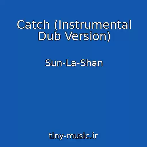 کاور آهنگ Catch (Instrumental Dub Version) از Sun-La-Shan