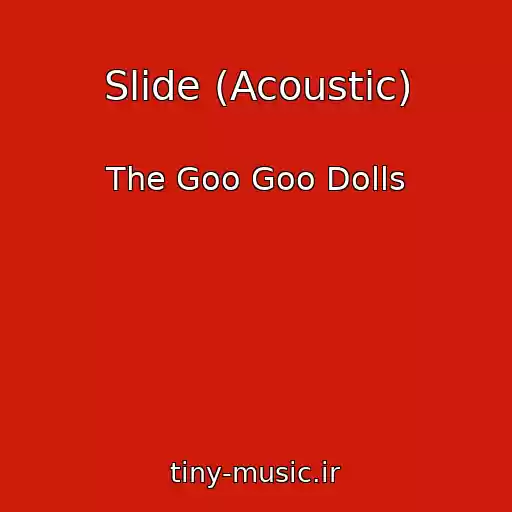 کاور آهنگ Slide (Acoustic) از The Goo Goo Dolls