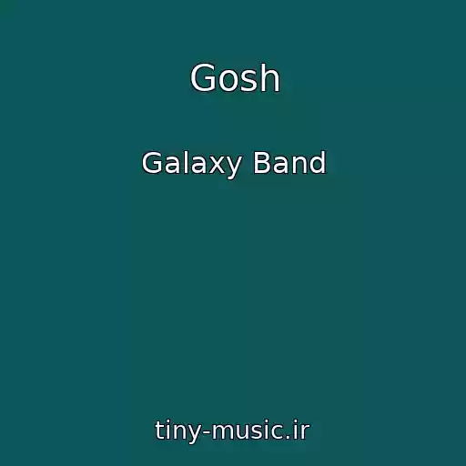 کاور آهنگ Gosh از Galaxy Band