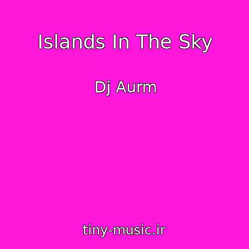 کاور آهنگ Islands In The Sky از Dj Aurm